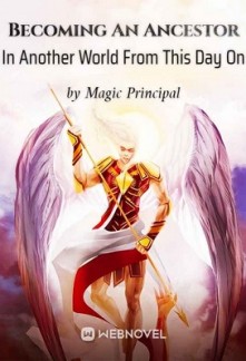 Becoming An Ancestor In Another World From This Day On Becoming An Ancestor In Another World From This Day On